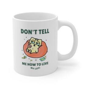 The "Sassy Cat" Coffee & Tea Mug | "Don't Tell Me How To Live My Life" | 11oz Durable Ceramic | The Roast Co.