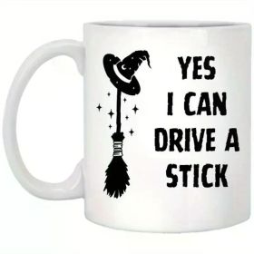 The "Yes, I Can Drive A Stick" Mug | Funny Halloween Witch Coffee Cup | 11oz Insulated Ceramic | The Roast Co.
