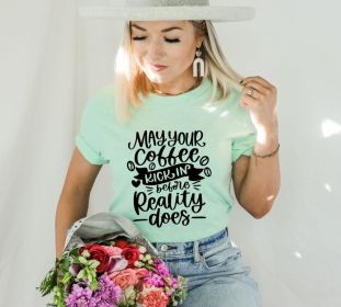 May Your Coffee Kick In Before Reality Does T-shirt, Coffee Drinker Shirt, Addiction Gift, Coffee Drinker Tee, First Coffee T-shirt, Mom Top (size: small)