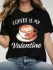 Funny 'Coffee Is My Valentine' Women's Graphic Tee | The Roast Co.