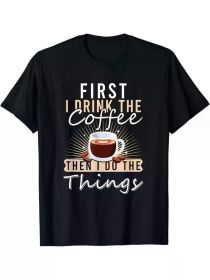 'First I Drink The Coffee' Graphic Tee | 100% Cotton | The Roast Co. (Color: Black, size: S)